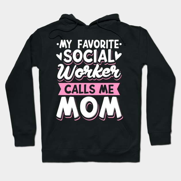 My Favorite Social Worker Calls Me Mom Hoodie by maxcode